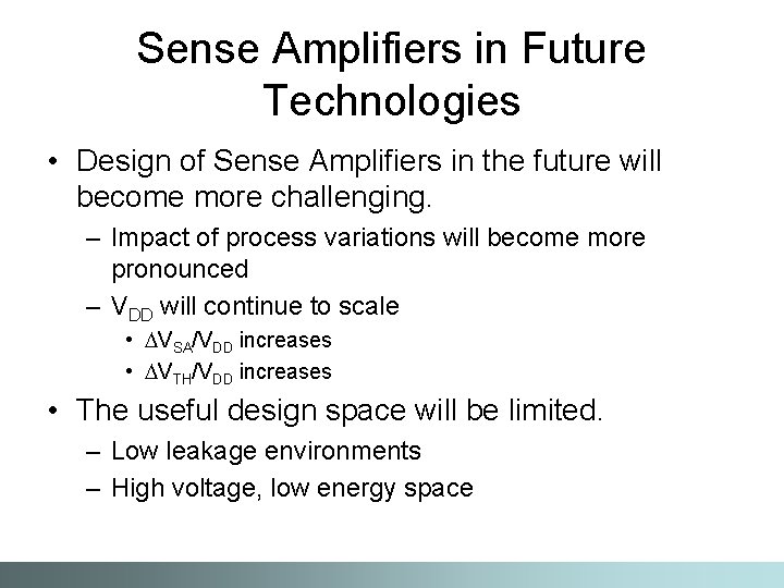 Sense Amplifiers in Future Technologies • Design of Sense Amplifiers in the future will