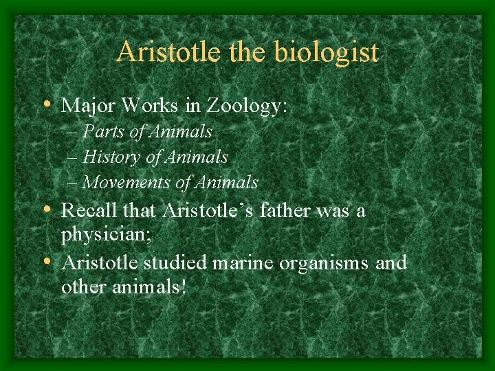 Aristotle the biologist • Major Works in Zoology: – Parts of Animals – History