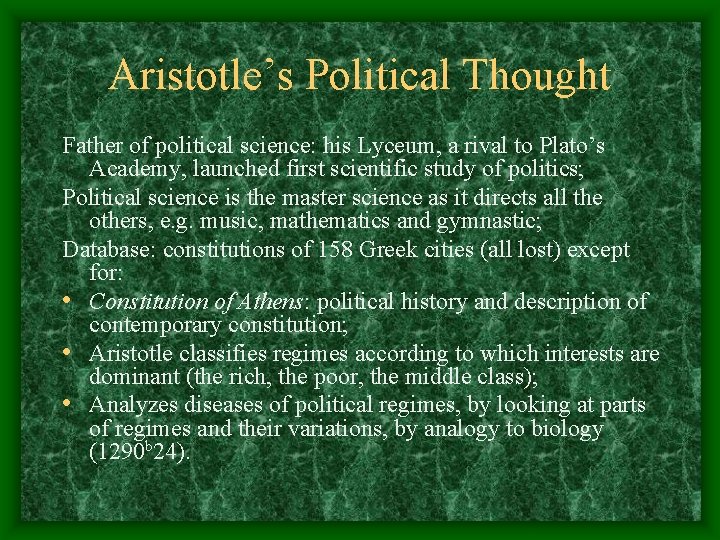Aristotle’s Political Thought Father of political science: his Lyceum, a rival to Plato’s Academy,