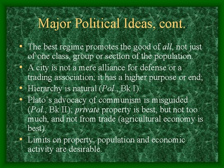 Major Political Ideas, cont. • The best regime promotes the good of all, not