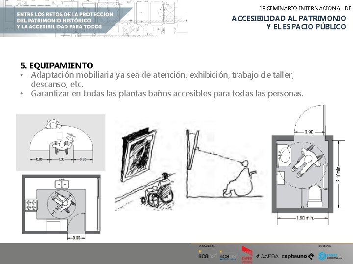 1º SEMINARIO INTERNACIONAL DE ACCESIBILIDAD AL PATRIMONIO Y EL ESPACIO PÚBLICO 5. EQUIPAMIENTO •