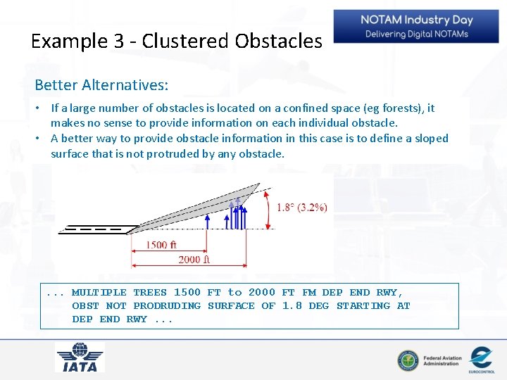 Example 3 - Clustered Obstacles Better Alternatives: • If a large number of obstacles