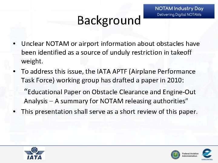 Background • Unclear NOTAM or airport information about obstacles have been identified as a