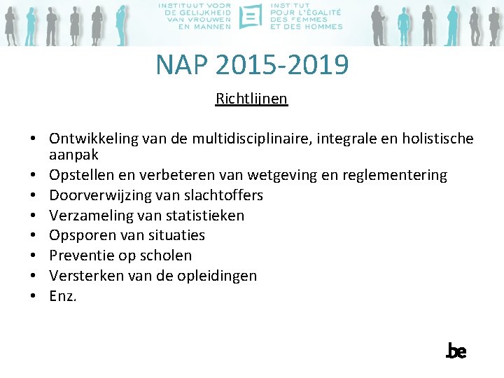 NAP 2015 -2019 Richtlijnen • Ontwikkeling van de multidisciplinaire, integrale en holistische aanpak •