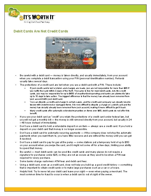 Debit Cards Are Not Credit Cards • • Be careful with a debit card