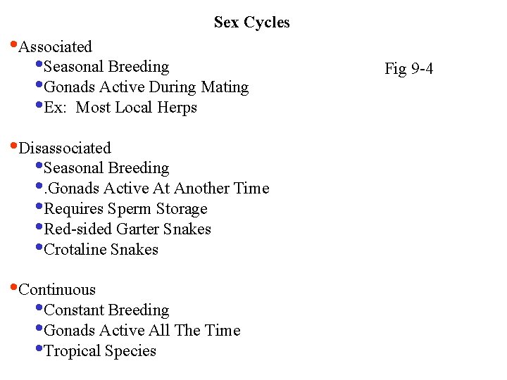 Sex Cycles • Associated • Seasonal Breeding • Gonads Active During Mating • Ex: