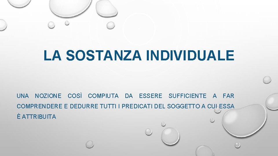 LA SOSTANZA INDIVIDUALE UNA NOZIONE COSÌ COMPIUTA DA ESSERE SUFFICIENTE A FAR COMPRENDERE E