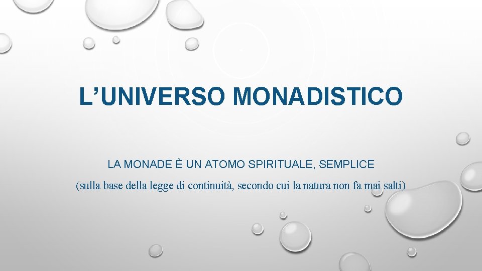 L’UNIVERSO MONADISTICO LA MONADE È UN ATOMO SPIRITUALE, SEMPLICE (sulla base della legge di
