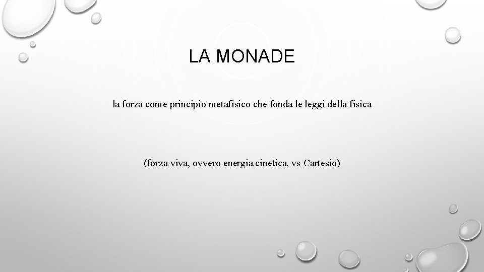 LA MONADE la forza come principio metafisico che fonda le leggi della fisica (forza