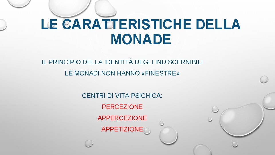 LE CARATTERISTICHE DELLA MONADE IL PRINCIPIO DELLA IDENTITÀ DEGLI INDISCERNIBILI LE MONADI NON HANNO