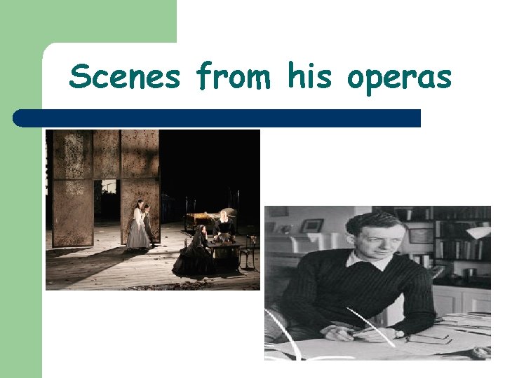 Scenes from his operas 