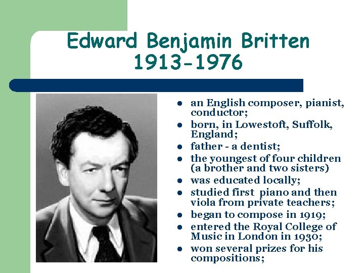 Edward Benjamin Britten 1913 -1976 l l l l l an English composer, pianist,