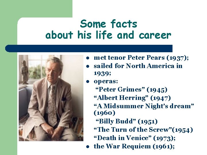 Some facts about his life and career l l met tenor Peter Pears (1937);