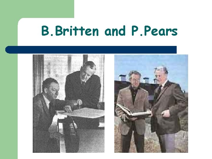 B. Britten and P. Pears 