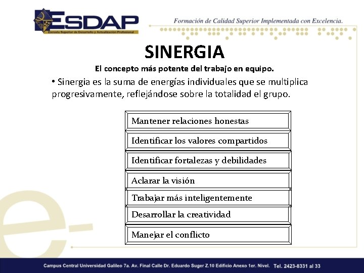 SINERGIA El concepto más potente del trabajo en equipo. • Sinergia es la suma