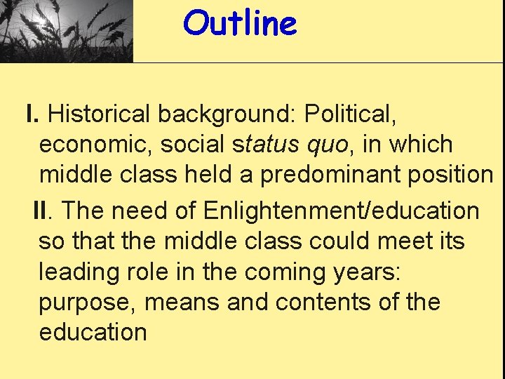 Outline I. Historical background: Political, economic, social status quo, in which middle class held