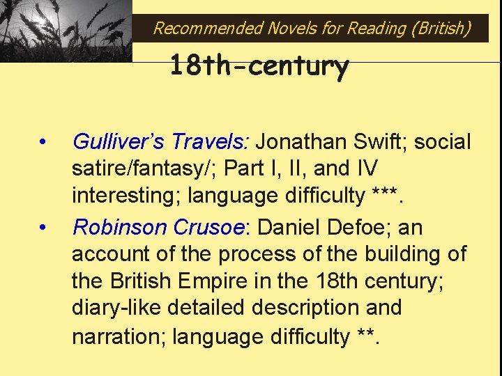 Recommended Novels for Reading (British) 18 th-century • • Gulliver’s Travels: Jonathan Swift; social