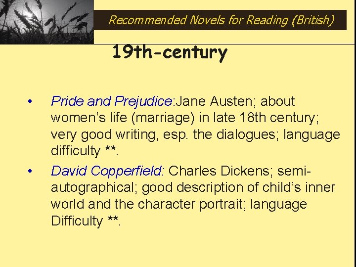 Recommended Novels for Reading (British) 19 th-century • • Pride and Prejudice: Jane Austen;