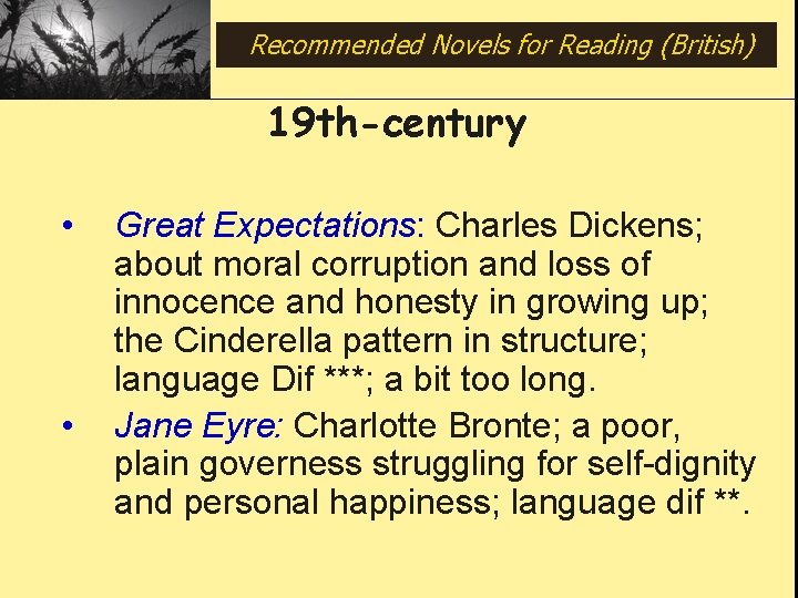 Recommended Novels for Reading (British) 19 th-century • • Great Expectations: Charles Dickens; about