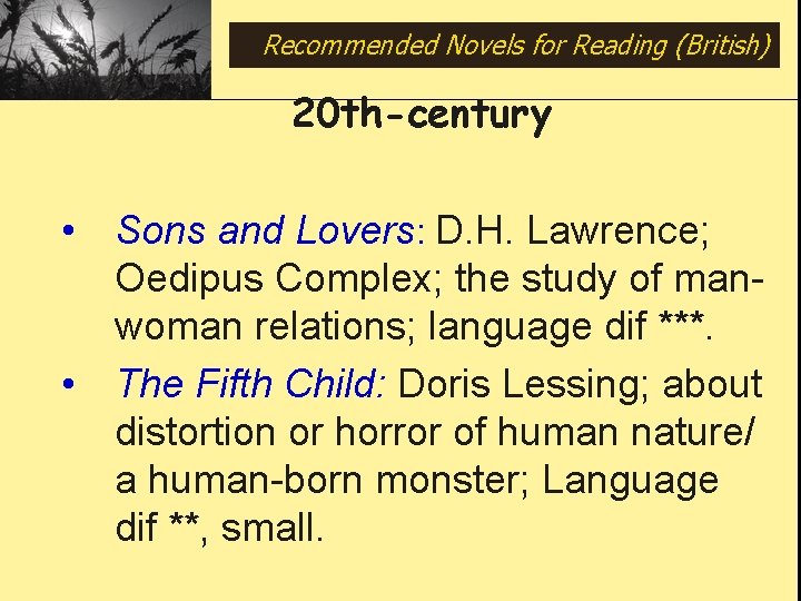 Recommended Novels for Reading (British) 20 th-century • Sons and Lovers: D. H. Lawrence;