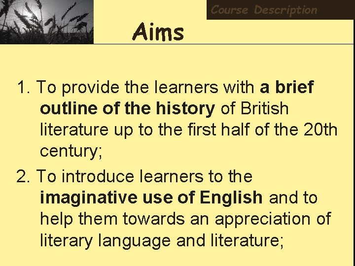 Aims Course Description 1. To provide the learners with a brief outline of the