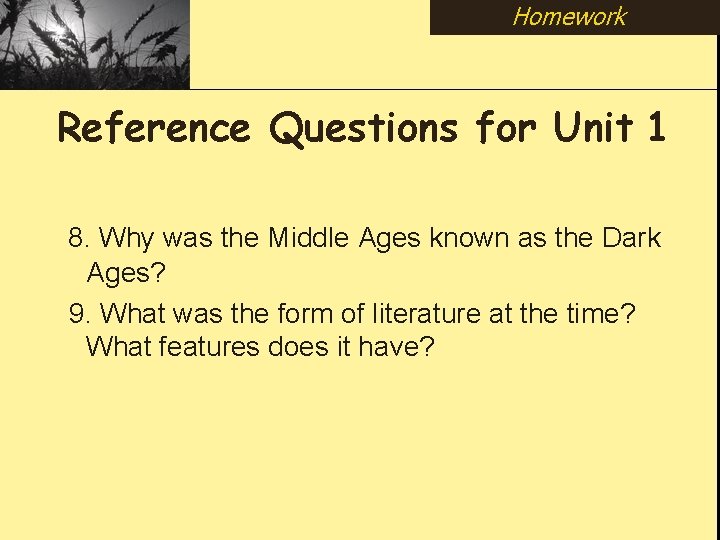 Homework Reference Questions for Unit 1 8. Why was the Middle Ages known as