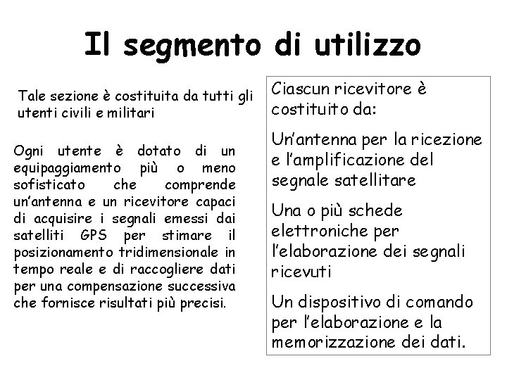 Il segmento di utilizzo Tale sezione è costituita da tutti gli utenti civili e