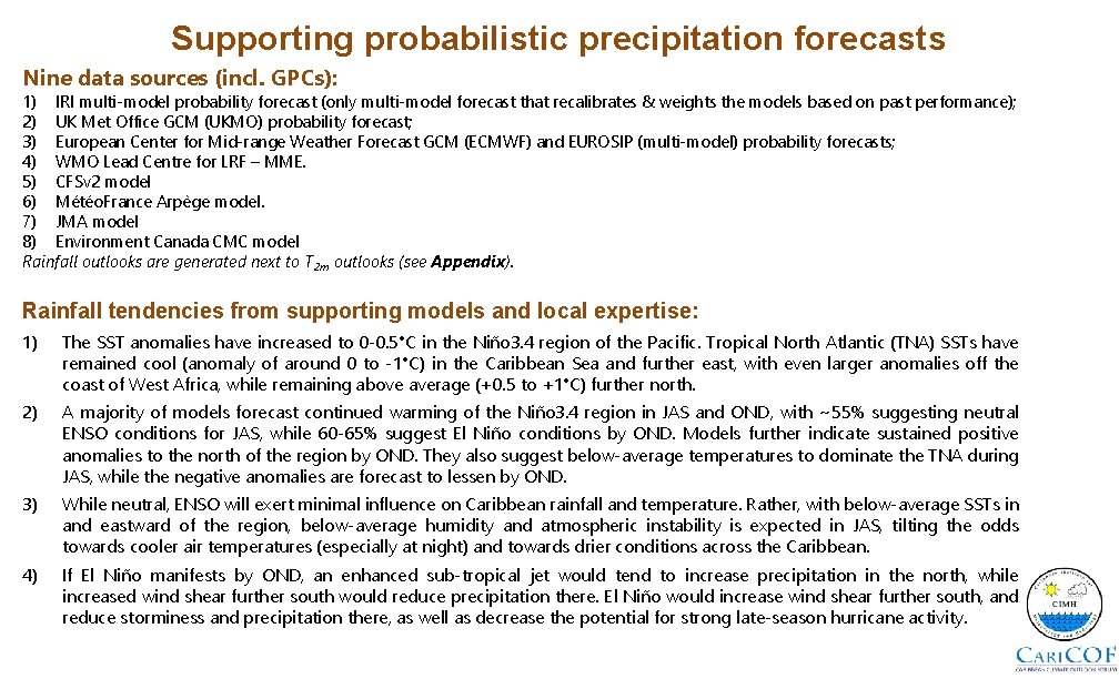 Supporting probabilistic precipitation forecasts Nine data sources (incl. GPCs): 1) IRI multi-model probability forecast