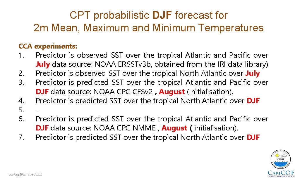 CPT probabilistic DJF forecast for 2 m Mean, Maximum and Minimum Temperatures CCA experiments: