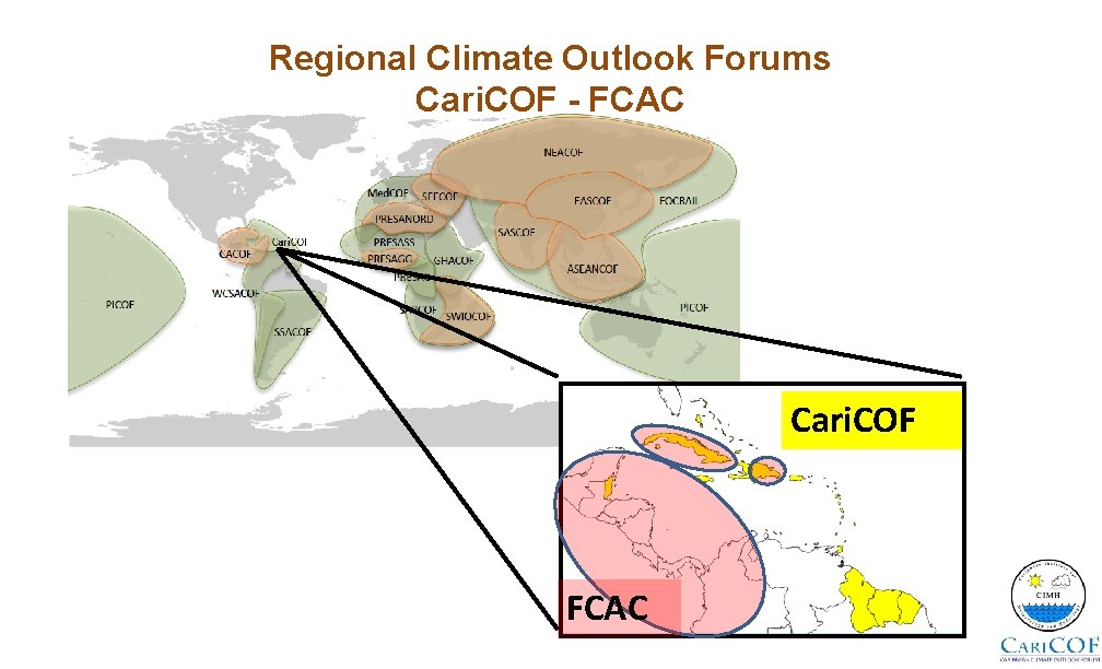 Regional Climate Outlook Forums Cari. COF - FCAC Cari. COF FCAC 