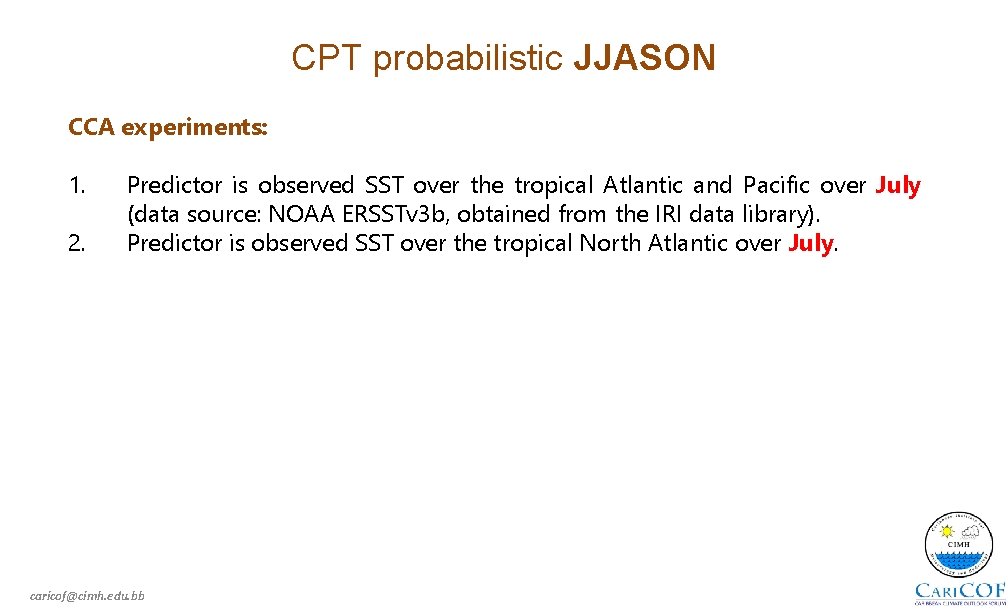 CPT probabilistic JJASON CCA experiments: 1. 2. Predictor is observed SST over the tropical