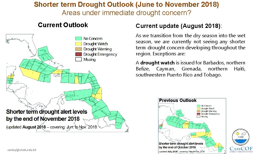 Shorter term Drought Outlook (June to November 2018) Areas under immediate drought concern? Current