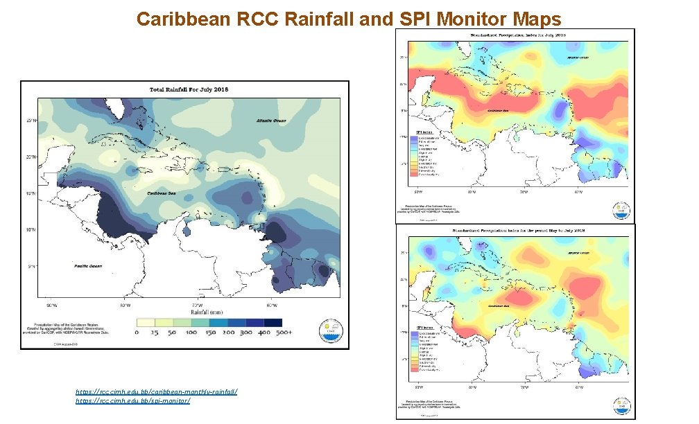 Caribbean RCC Rainfall and SPI Monitor Maps https: //rcc. cimh. edu. bb/caribbean-monthly-rainfall/ https: //rcc.