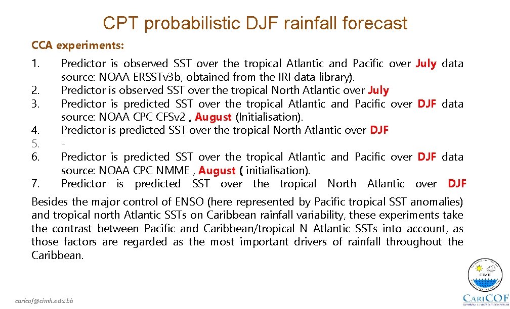 CPT probabilistic DJF rainfall forecast CCA experiments: 1. 2. 3. 4. 5. 6. 7.