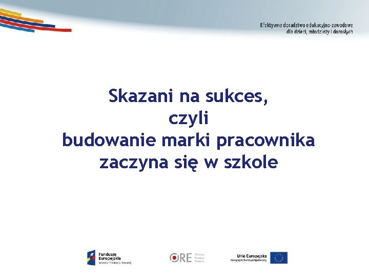 Skazani na sukces, czyli budowanie marki pracownika zaczyna się w szkole 