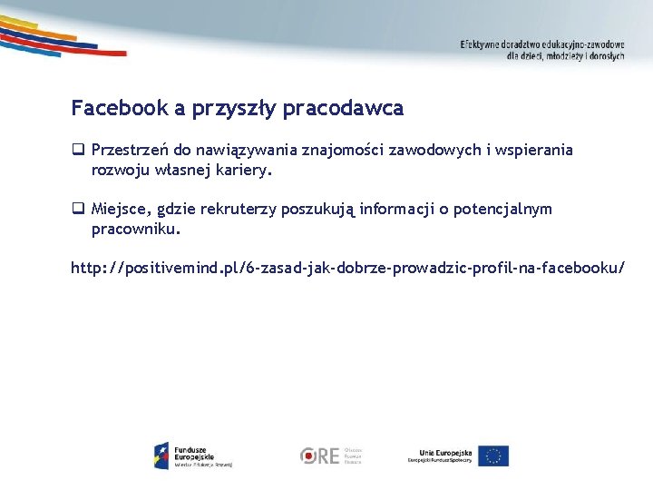 Facebook a przyszły pracodawca q Przestrzeń do nawiązywania znajomości zawodowych i wspierania rozwoju własnej