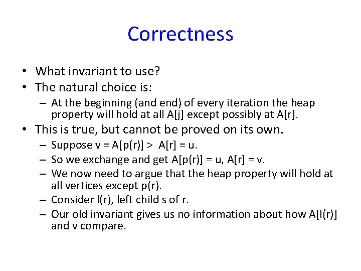 Correctness • What invariant to use? • The natural choice is: – At the
