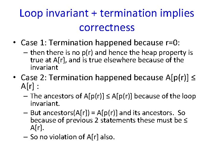 Loop invariant + termination implies correctness • Case 1: Termination happened because r=0: –