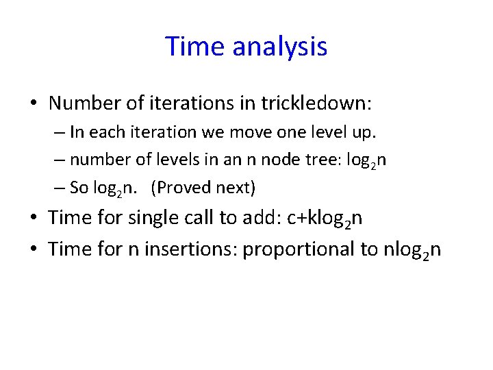 Time analysis • Number of iterations in trickledown: – In each iteration we move