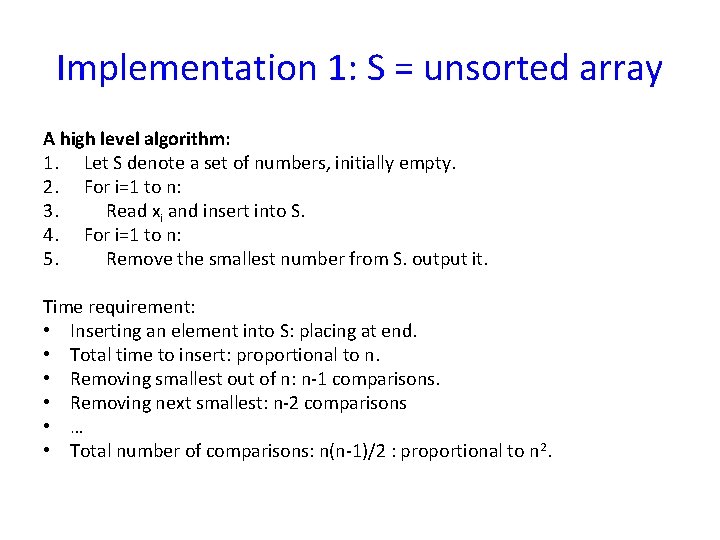 Implementation 1: S = unsorted array A high level algorithm: 1. Let S denote