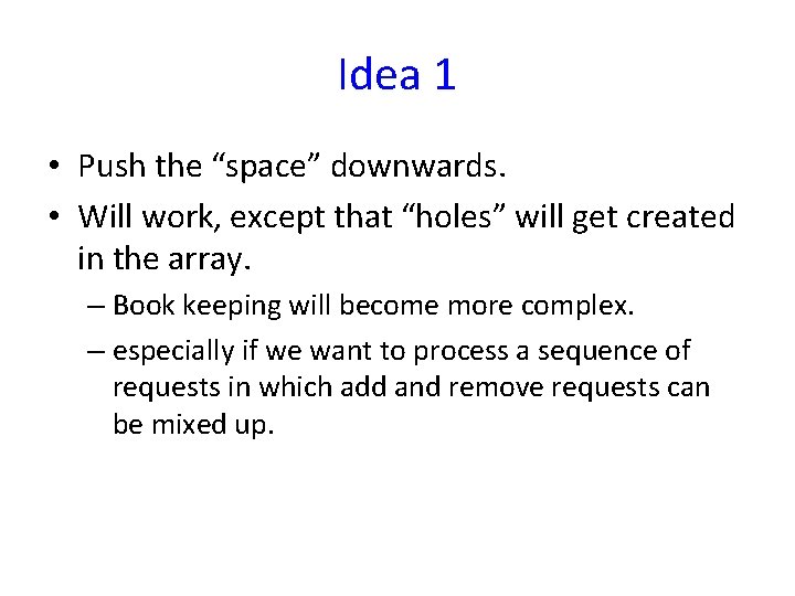 Idea 1 • Push the “space” downwards. • Will work, except that “holes” will