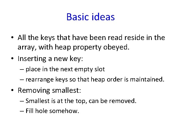 Basic ideas • All the keys that have been read reside in the array,