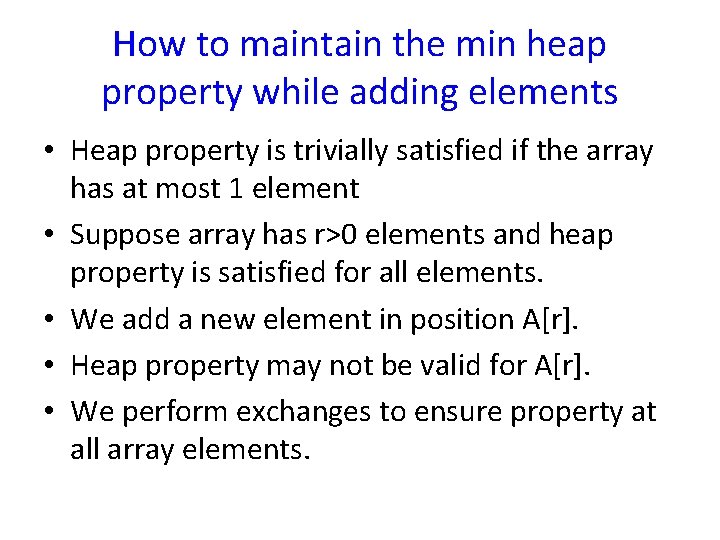 How to maintain the min heap property while adding elements • Heap property is