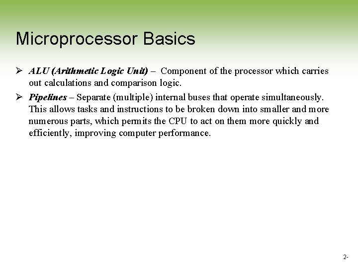 Microprocessor Basics Ø ALU (Arithmetic Logic Unit) – Component of the processor which carries Microprocessor Basics Ø ALU (Arithmetic Logic Unit) – Component of the processor which carries