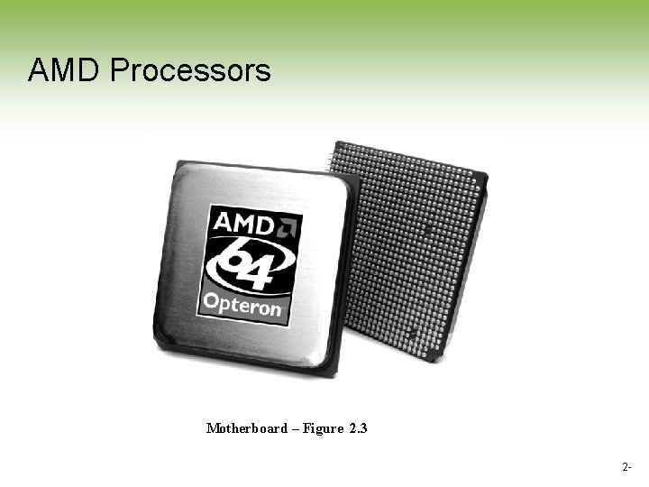 AMD Processors Motherboard – Figure 2. 3 2 - AMD Processors Motherboard – Figure 2. 3 2 -