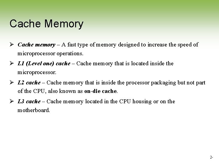 Cache Memory Ø Cache memory – A fast type of memory designed to increase Cache Memory Ø Cache memory – A fast type of memory designed to increase