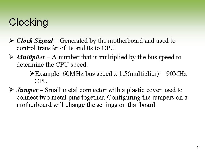 Clocking Ø Clock Signal – Generated by the motherboard and used to control transfer Clocking Ø Clock Signal – Generated by the motherboard and used to control transfer