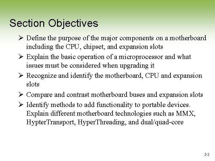 Section Objectives Ø Define the purpose of the major components on a motherboard including Section Objectives Ø Define the purpose of the major components on a motherboard including