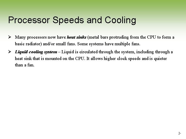 Processor Speeds and Cooling Ø Many processors now have heat sinks (metal bars protruding Processor Speeds and Cooling Ø Many processors now have heat sinks (metal bars protruding