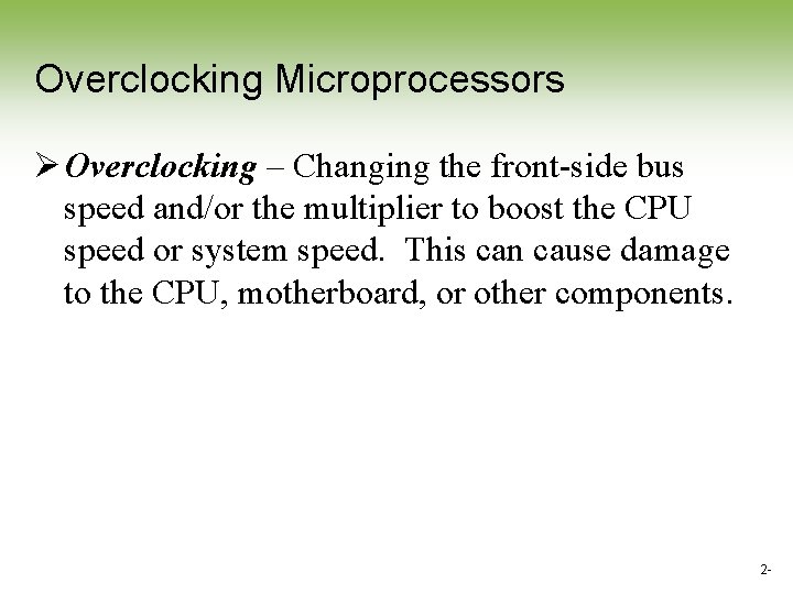 Overclocking Microprocessors Ø Overclocking – Changing the front-side bus speed and/or the multiplier to Overclocking Microprocessors Ø Overclocking – Changing the front-side bus speed and/or the multiplier to